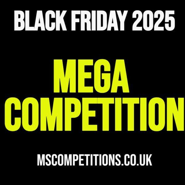 🎯 Black Friday 2025 £3k Mega Competition